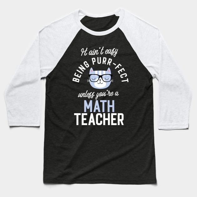 Math Teacher Cat Lover Gifts - It ain't easy being Purr Fect Baseball T-Shirt by BetterManufaktur